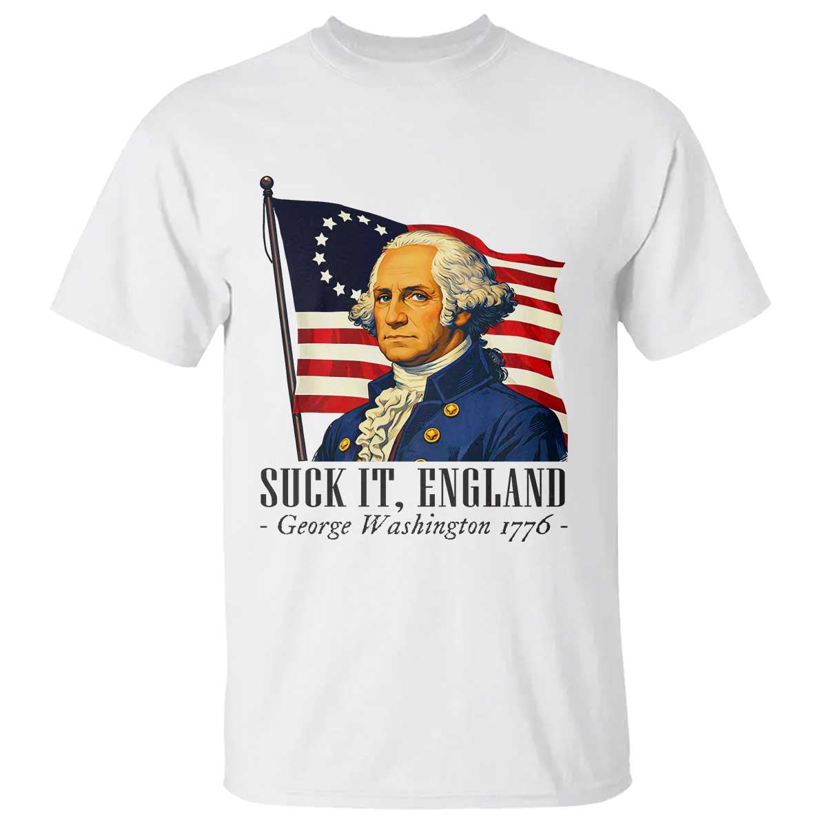 Funny George Washington 1776 T Shirt 4th July Suck-It England