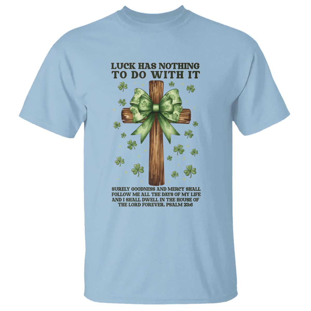 Faith Over Luck St Patrick's Day T Shirt Christian Jesus Bible Verse Psalm 23