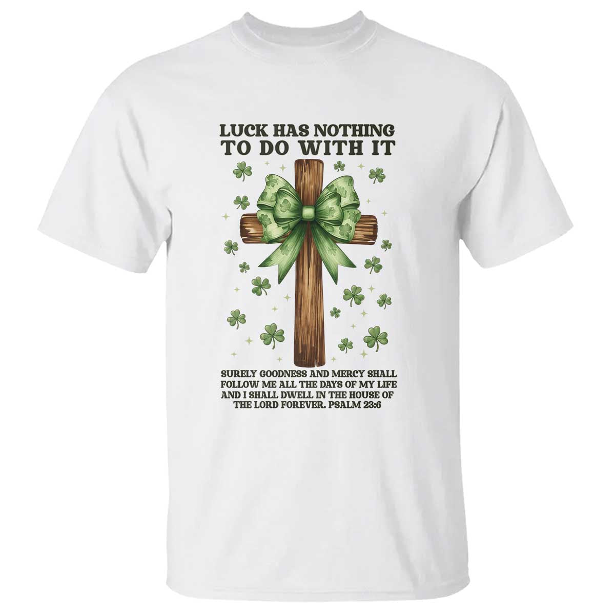 Faith Over Luck St Patrick's Day T Shirt Christian Jesus Bible Verse Psalm 23