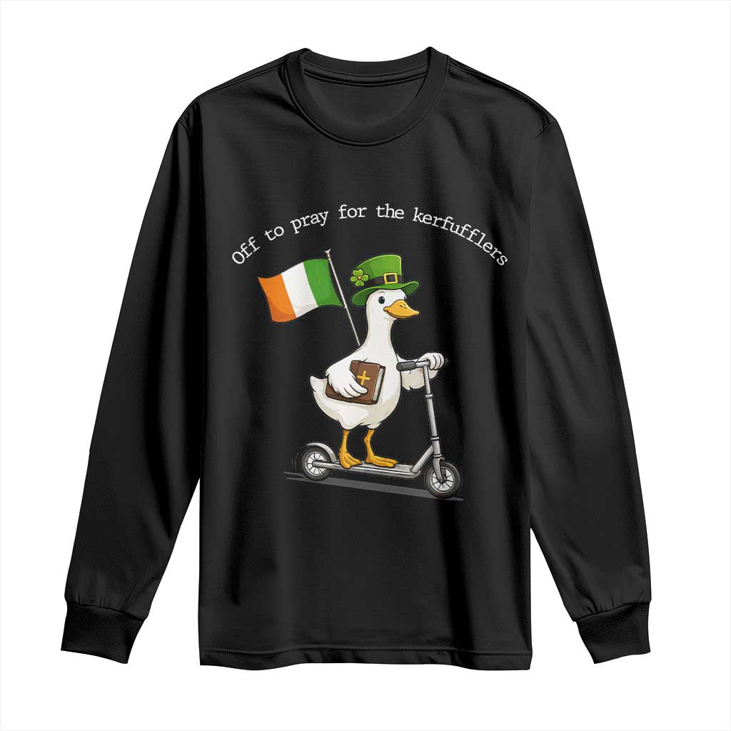 Funny Goose Christian St Patrick's Day Long Sleeve Shirt Off To Pray For The Kerfufflers