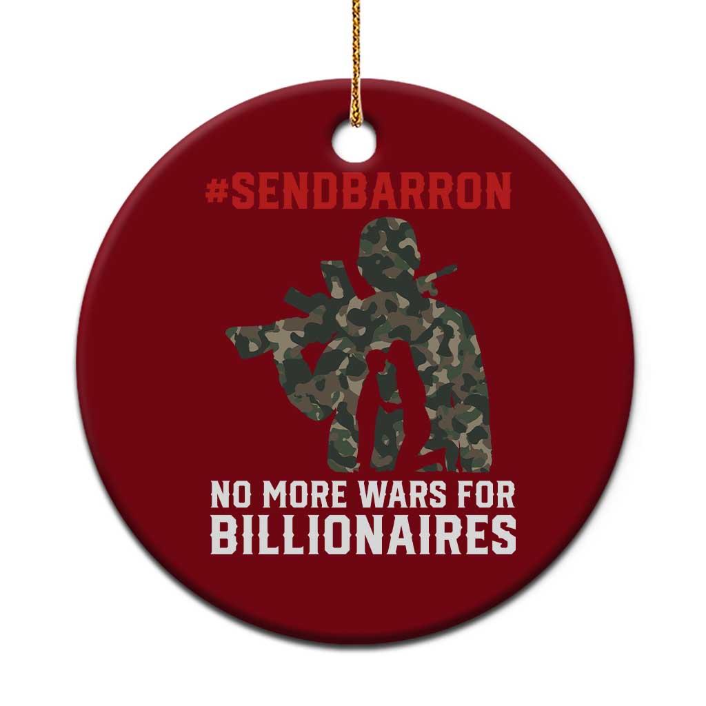 Send Barron Ceramic Ornament No More Wars For Billionaires