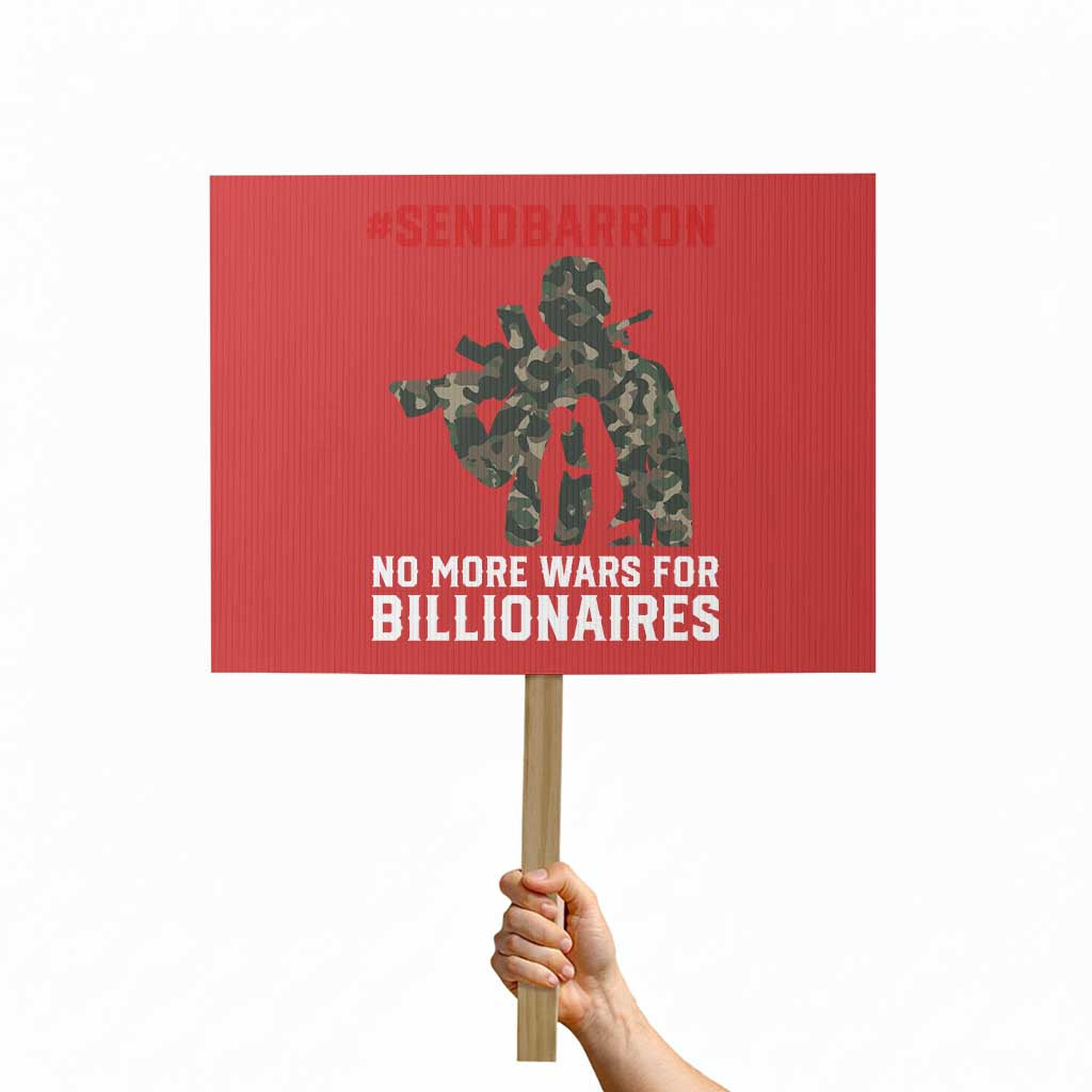 Send Barron Protest Sign No More Wars For Billionaires