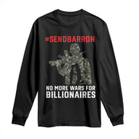 Send Barron Long Sleeve Shirt No More Wars For Billionaires