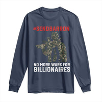Send Barron Long Sleeve Shirt No More Wars For Billionaires