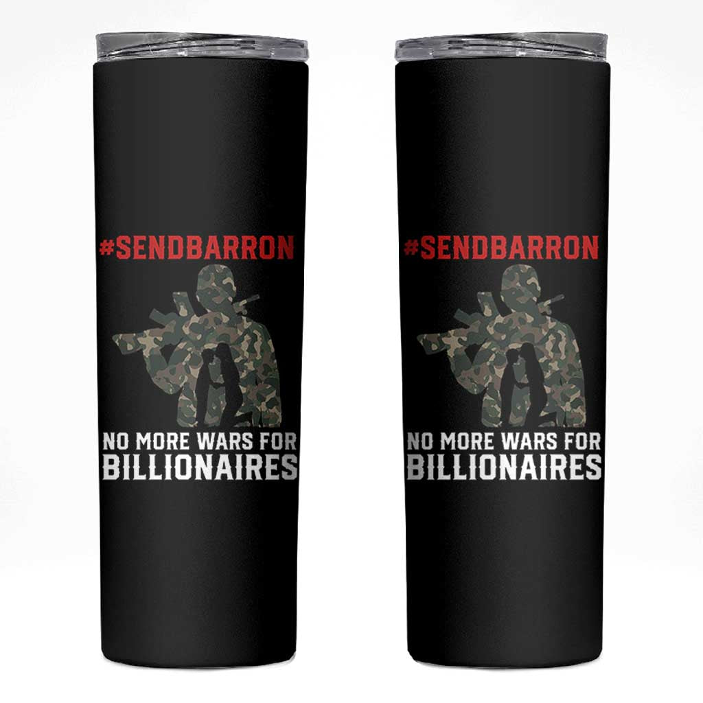Send Barron Skinny Tumbler No More Wars For Billionaires