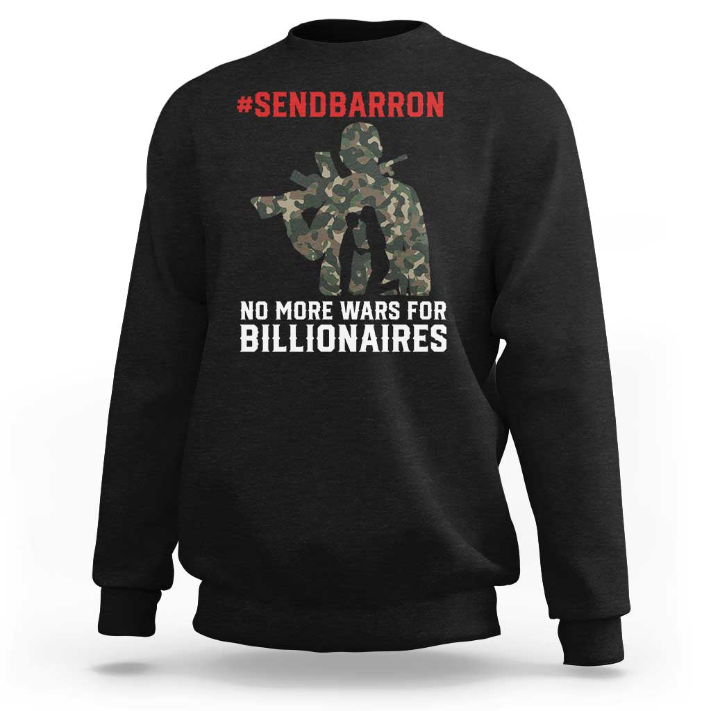 Send Barron Sweatshirt No More Wars For Billionaires