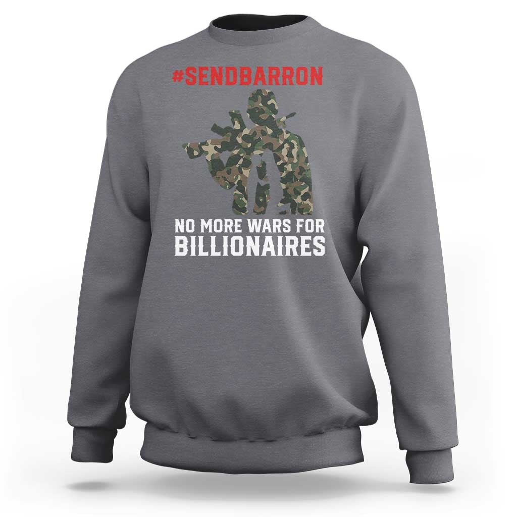 Send Barron Sweatshirt No More Wars For Billionaires