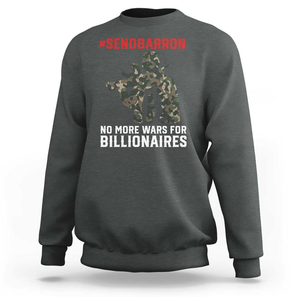 Send Barron Sweatshirt No More Wars For Billionaires