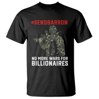 Send Barron T Shirt No More Wars For Billionaires
