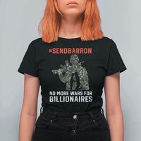 Send Barron T Shirt For Women No More Wars For Billionaires