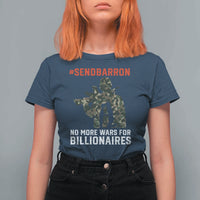 Send Barron T Shirt For Women No More Wars For Billionaires