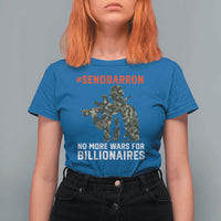 Send Barron T Shirt For Women No More Wars For Billionaires