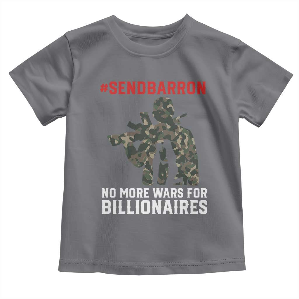 Send Barron Toddler T Shirt No More Wars For Billionaires