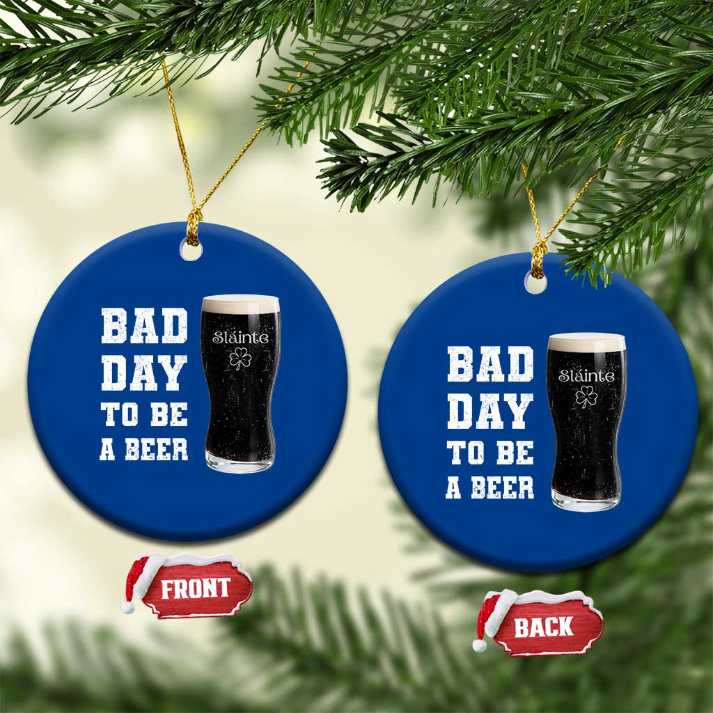 Irish Shamrock Beer Ceramic Ornament Bad Day To Be A Beer