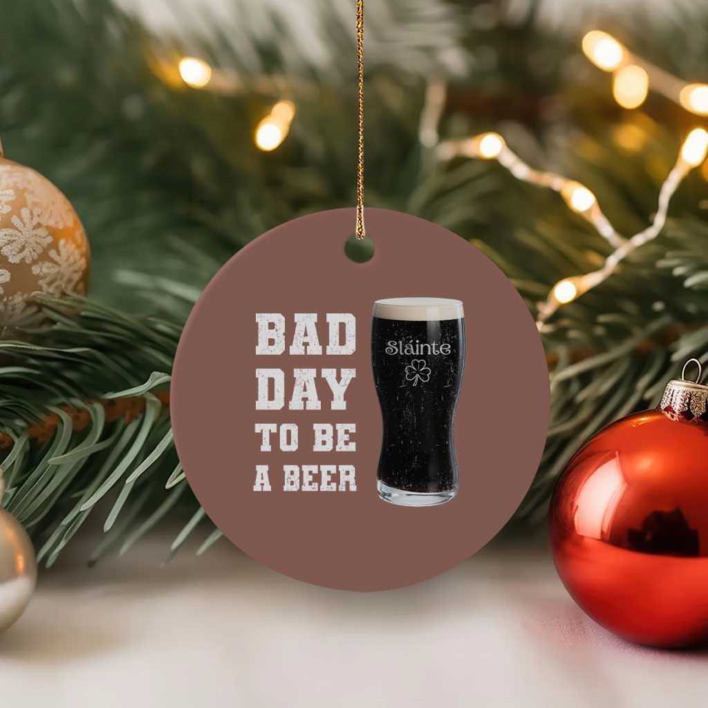 Irish Shamrock Beer Ceramic Ornament Bad Day To Be A Beer