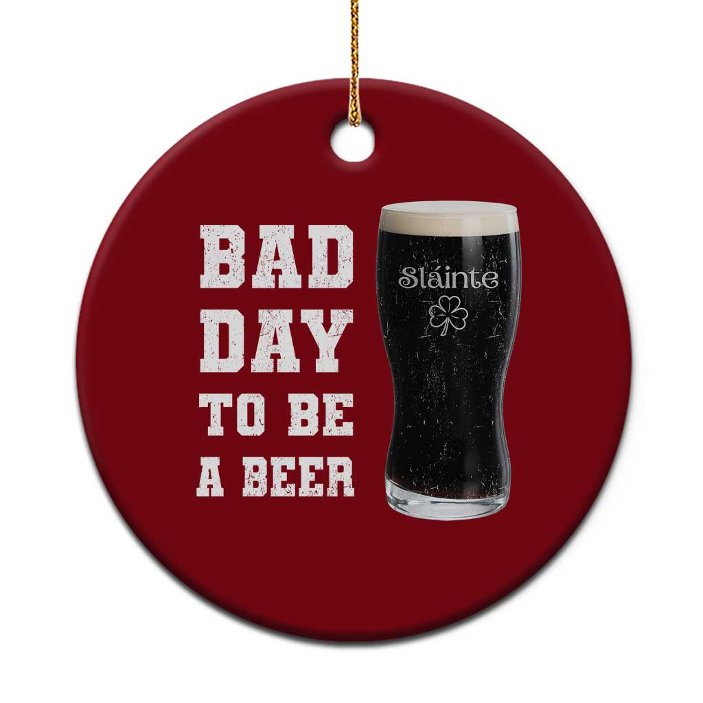 Irish Shamrock Beer Ceramic Ornament Bad Day To Be A Beer