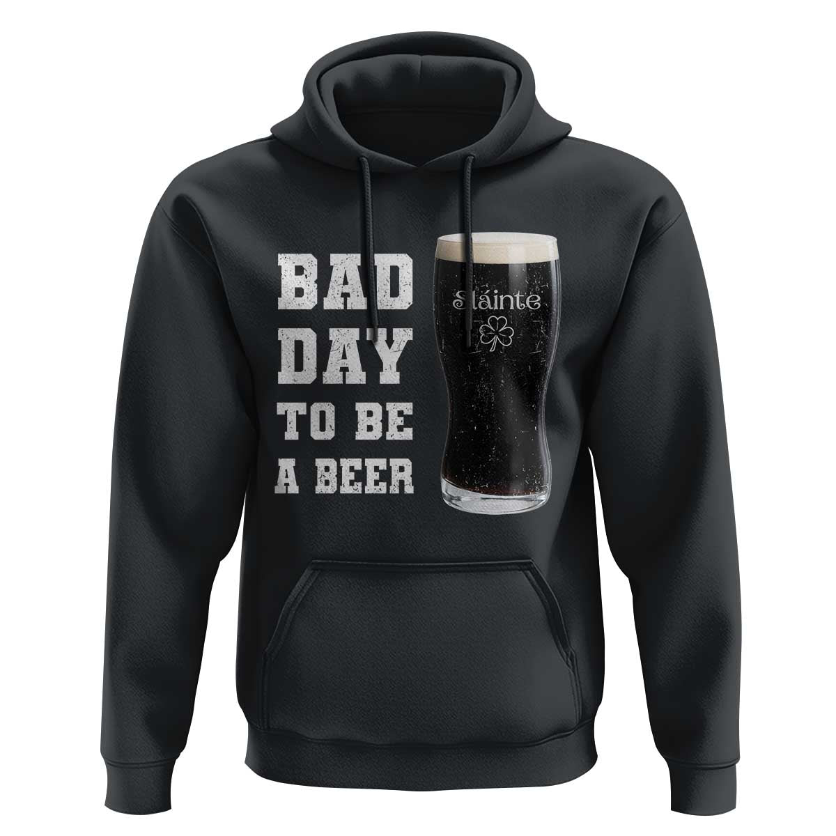 Irish Shamrock Beer Hoodie Bad Day To Be A Beer