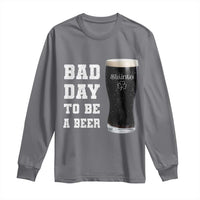 Irish Shamrock Beer Long Sleeve Shirt Bad Day To Be A Beer
