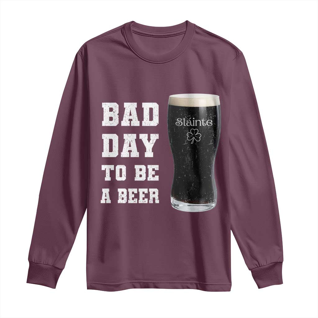 Irish Shamrock Beer Long Sleeve Shirt Bad Day To Be A Beer