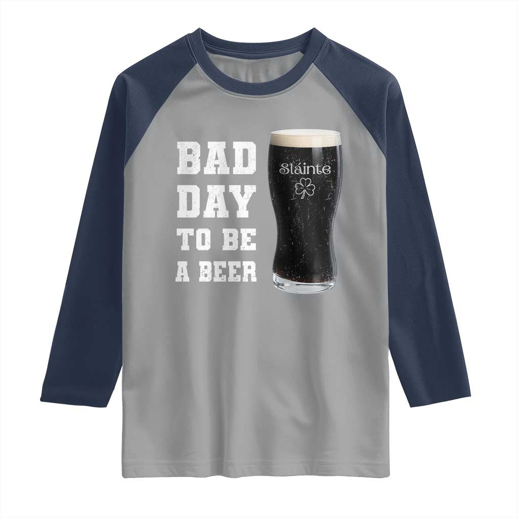 Irish Shamrock Beer Raglan Shirt Bad Day To Be A Beer
