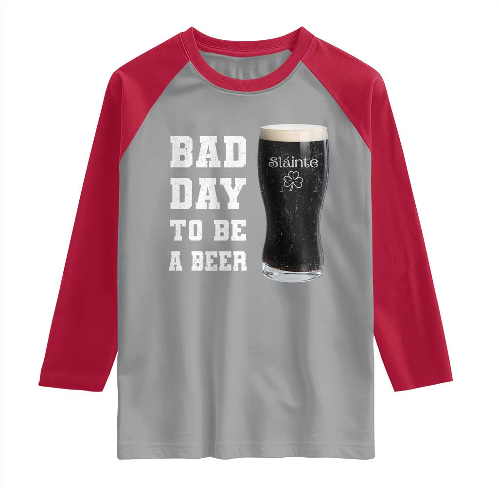 Irish Shamrock Beer Raglan Shirt Bad Day To Be A Beer