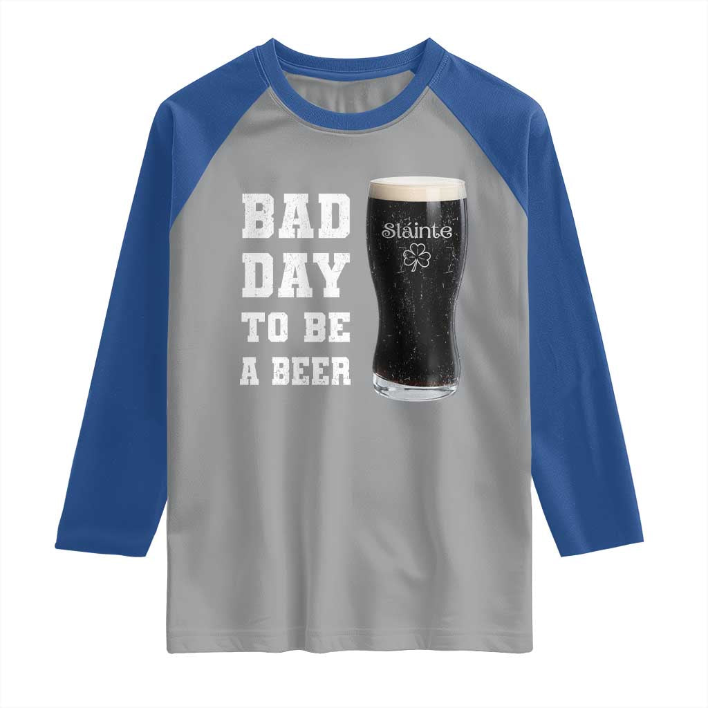 Irish Shamrock Beer Raglan Shirt Bad Day To Be A Beer