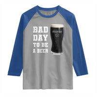 Irish Shamrock Beer Raglan Shirt Bad Day To Be A Beer