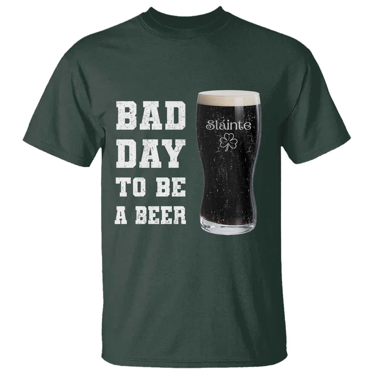 Irish Shamrock Beer T Shirt Bad Day To Be A Beer