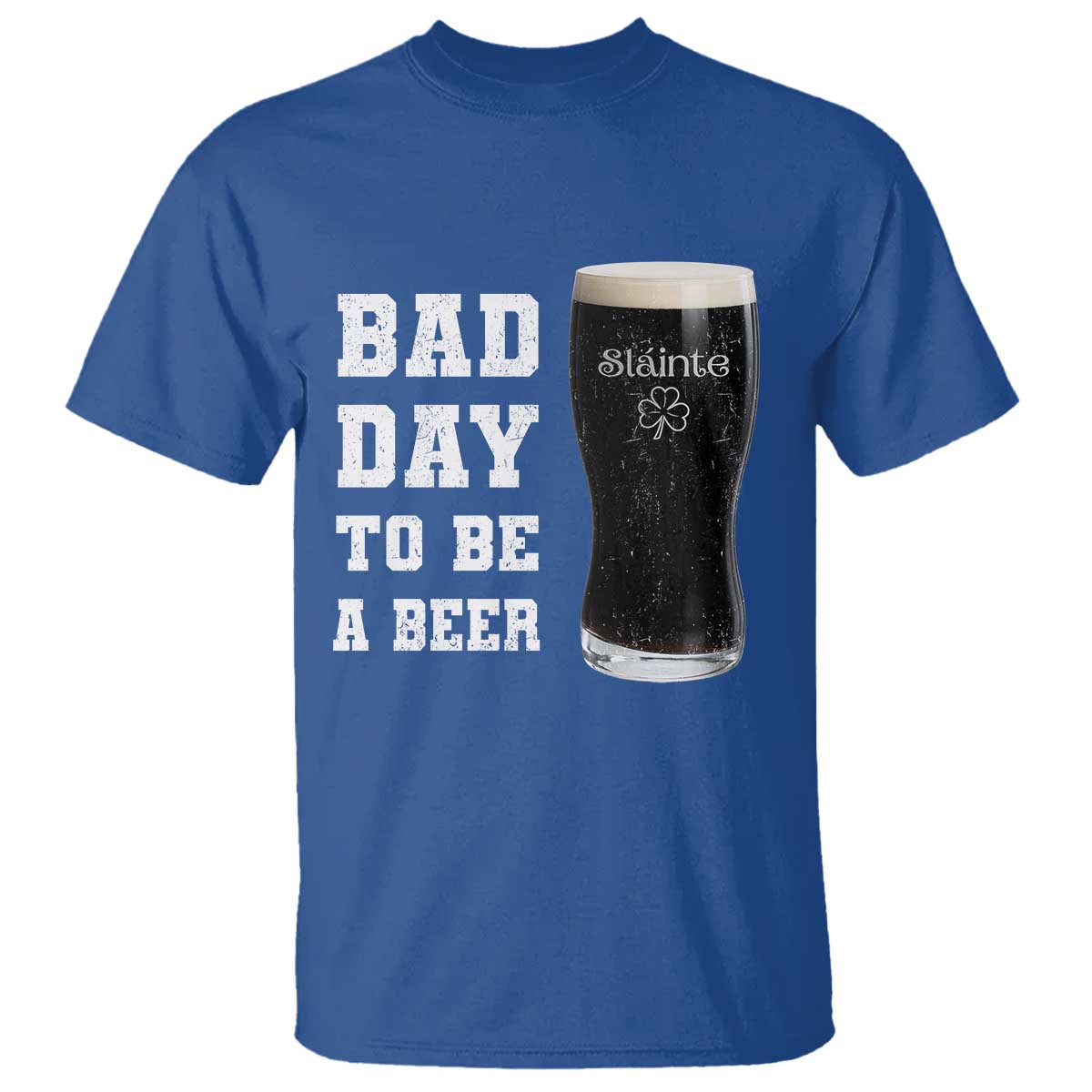 Irish Shamrock Beer T Shirt Bad Day To Be A Beer