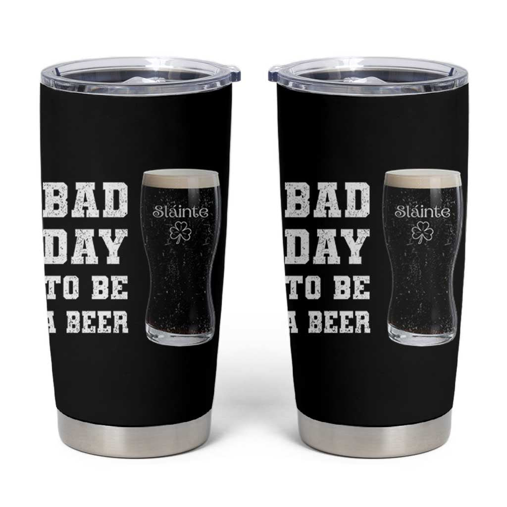 Irish Shamrock Beer Tumbler Cup Bad Day To Be A Beer