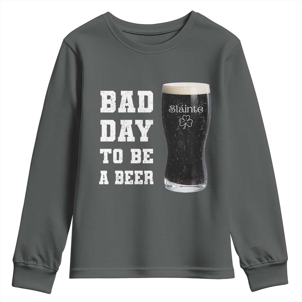 Irish Shamrock Beer Youth Sweatshirt Bad Day To Be A Beer
