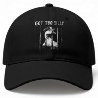 Got Too Silly Goose Meme Baseball Cap Funny Cowboy Goose Jailbird Prison