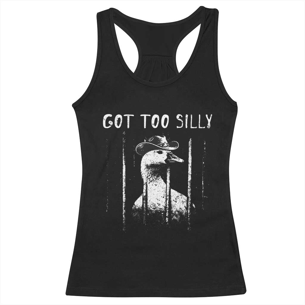 Got Too Silly Goose Meme Racerback Tank Top Funny Cowboy Goose Jailbird Prison