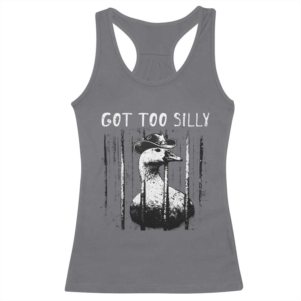 Got Too Silly Goose Meme Racerback Tank Top Funny Cowboy Goose Jailbird Prison