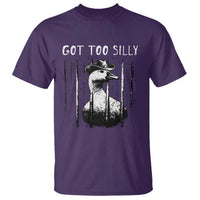 Got Too Silly Goose Meme T Shirt Funny Cowboy Goose Jailbird Prison