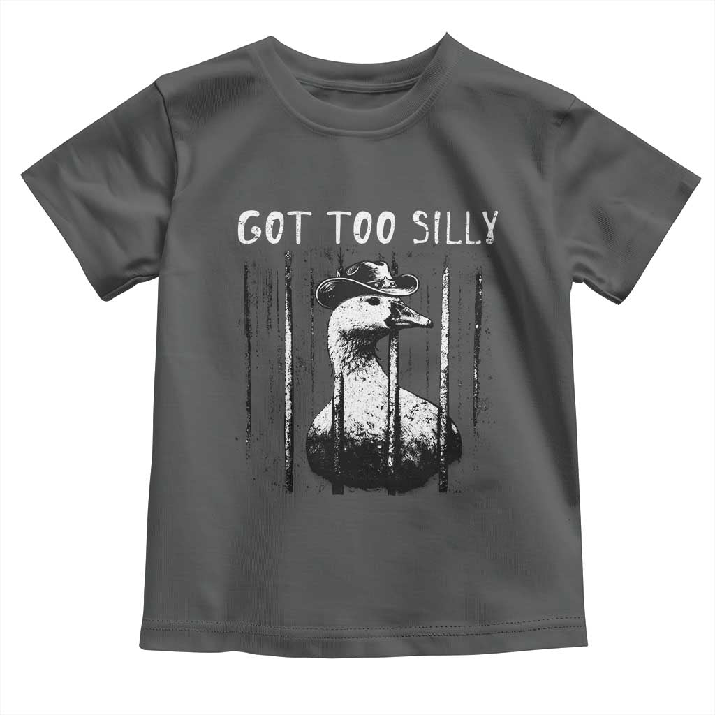 Got Too Silly Goose Meme Toddler T Shirt Funny Cowboy Goose Jailbird Prison
