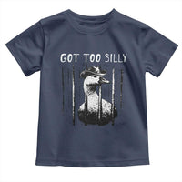 Got Too Silly Goose Meme Toddler T Shirt Funny Cowboy Goose Jailbird Prison