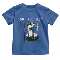 Got Too Silly Goose Meme Toddler T Shirt Funny Cowboy Goose Jailbird Prison