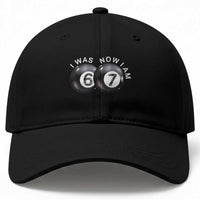 I Was 6 Now I'm 7 Ball Baseball Cap Funny 67 Six Seven Meme