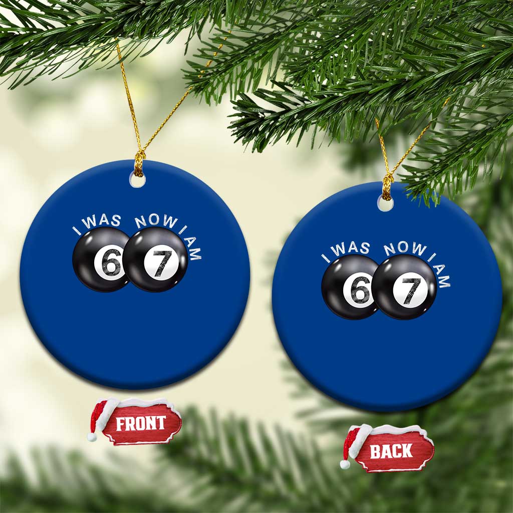 I Was 6 Now I'm 7 Ball Ceramic Ornament Funny 67 Six Seven Meme