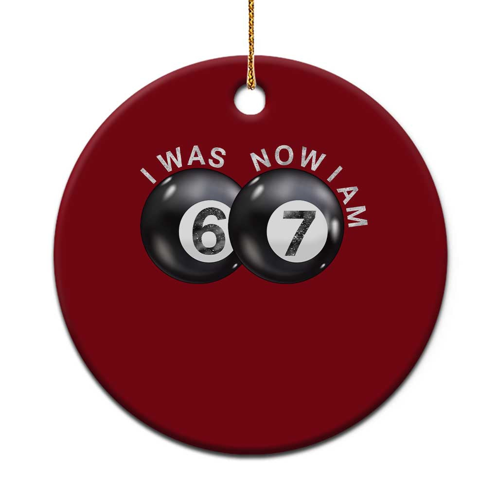I Was 6 Now I'm 7 Ball Ceramic Ornament Funny 67 Six Seven Meme