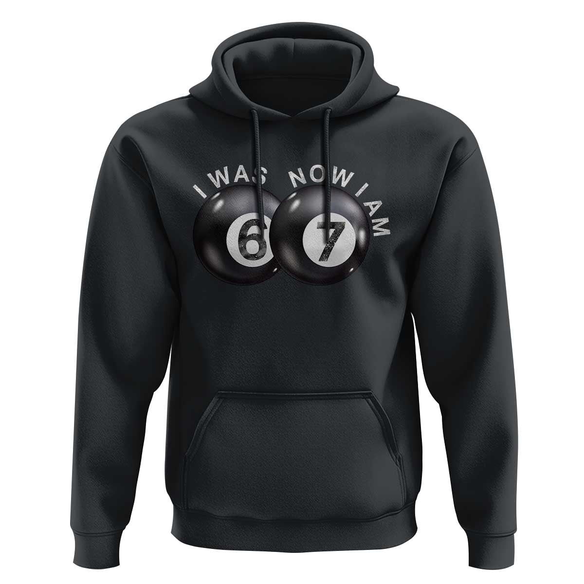 I Was 6 Now I'm 7 Ball Hoodie Funny 67 Six Seven Meme