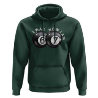 I Was 6 Now I'm 7 Ball Hoodie Funny 67 Six Seven Meme