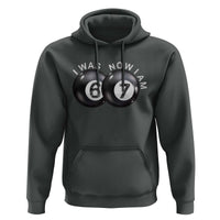 I Was 6 Now I'm 7 Ball Hoodie Funny 67 Six Seven Meme