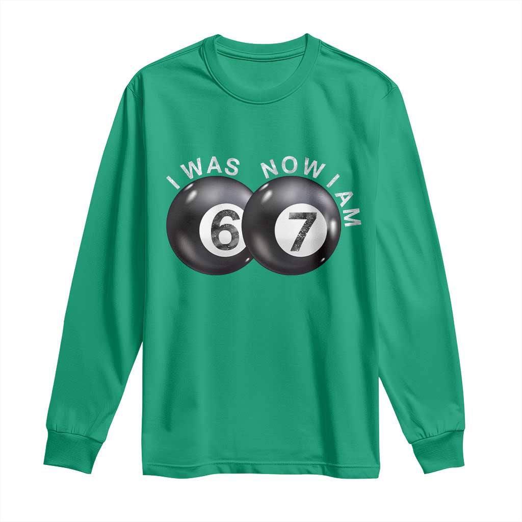 I Was 6 Now I'm 7 Ball Long Sleeve Shirt Funny 67 Six Seven Meme