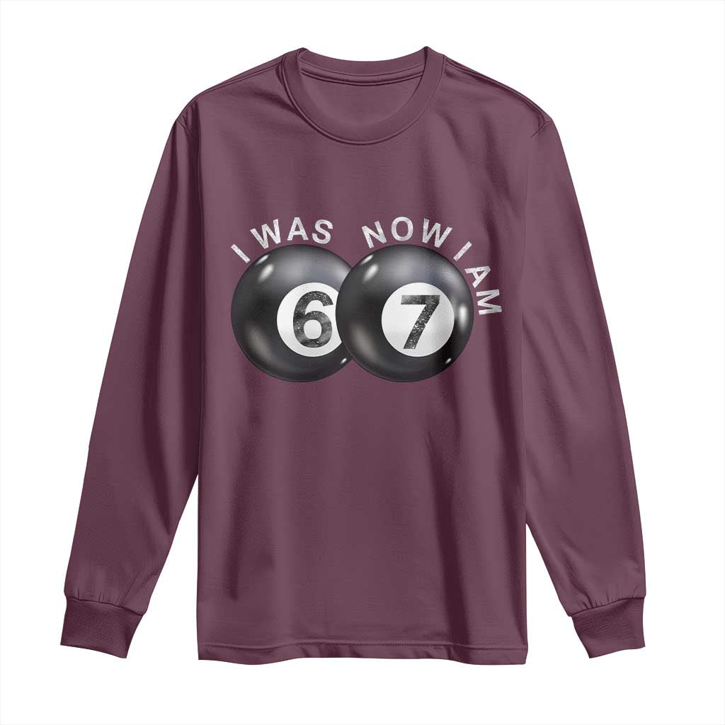 I Was 6 Now I'm 7 Ball Long Sleeve Shirt Funny 67 Six Seven Meme
