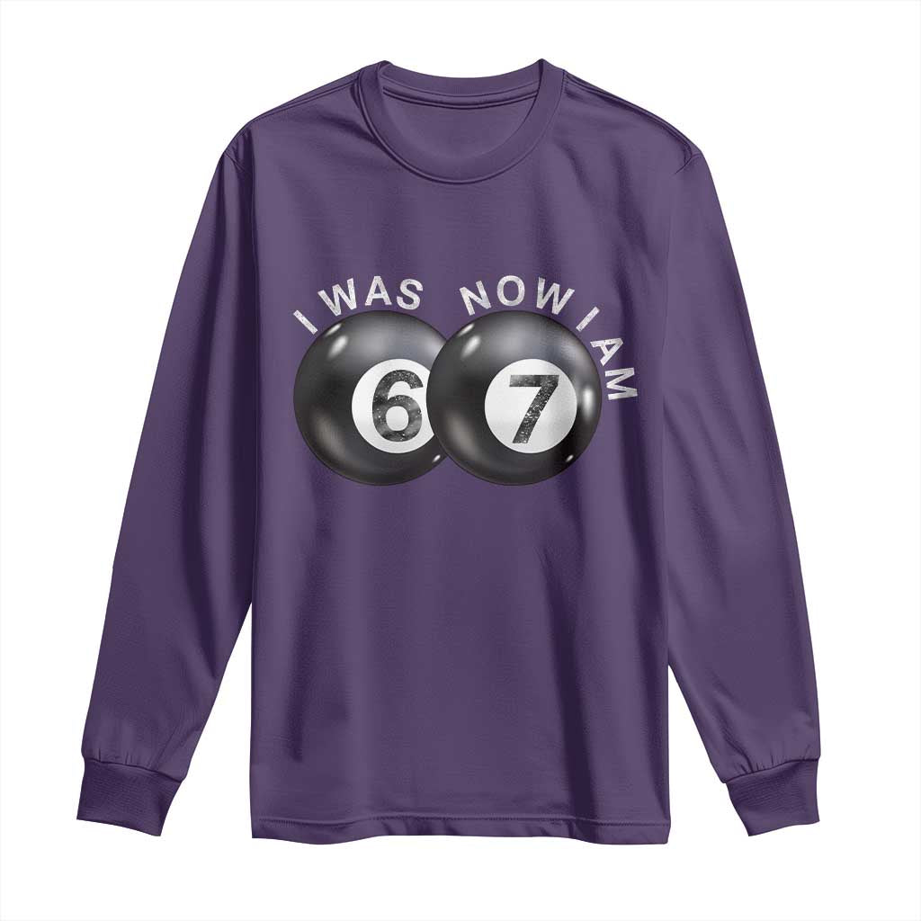 I Was 6 Now I'm 7 Ball Long Sleeve Shirt Funny 67 Six Seven Meme