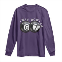 I Was 6 Now I'm 7 Ball Long Sleeve Shirt Funny 67 Six Seven Meme