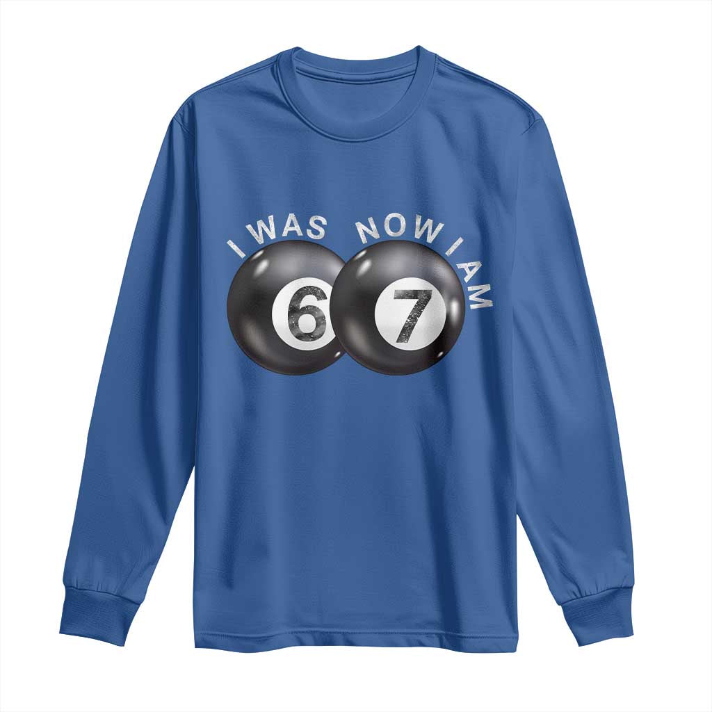 I Was 6 Now I'm 7 Ball Long Sleeve Shirt Funny 67 Six Seven Meme