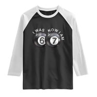 I Was 6 Now I'm 7 Ball Raglan Shirt Funny 67 Six Seven Meme